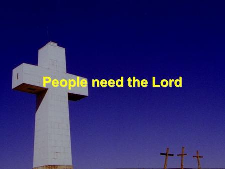 People need the Lord.