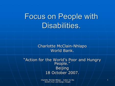 Charlotte McClain-Nhlapo- Action for the World's Poor and Hungry People 1 Focus on People with Disabilities. Charlotte McClain-Nhlapo World Bank. “Action.