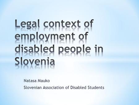 Natasa Mauko Slovenian Association of Disabled Students.