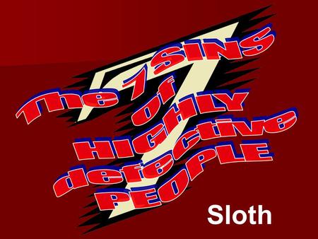 The 7 Sins of Highly Defective people - Sloth Proverbs 26:13-16