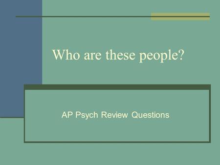 Who are these people? AP Psych Review Questions. Stanley Milgrim Studied obedience Two subjects (the teacher and the Learner). The teacher was told to.