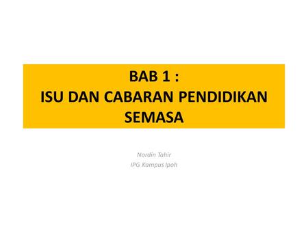 BAB 1 : ISU DAN CABARAN PENDIDIKAN SEMASA