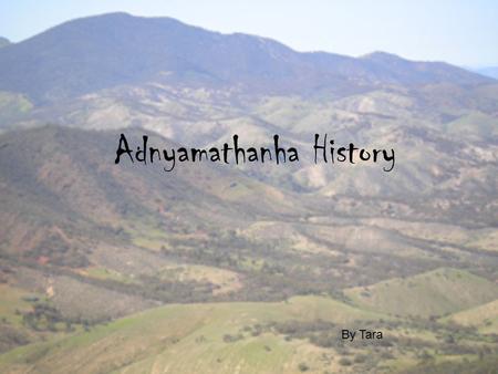 Adnyamathanha History By Tara. Introduction Adnyamathanha are the Aboriginal people of the Northern Flinders Ranges. Adnyamathanha means “Rock People”