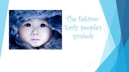 The Eskimo-Early people’s symbols
