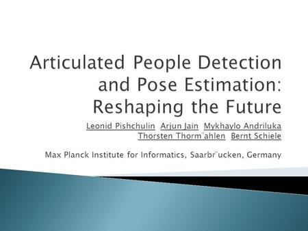 Articulated People Detection and Pose Estimation: Reshaping the Future