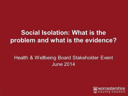 Social Isolation: What is the problem and what is the evidence?
