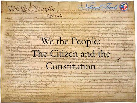 We the People: The Citizen and the Constitution. The We the People: The Citizen and the Constitution Program promotes civic competence and responsibility.