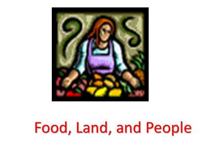 Food, Land, and People.