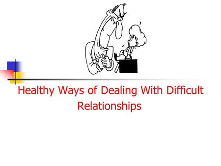 Healthy Ways of Dealing With Difficult Relationships