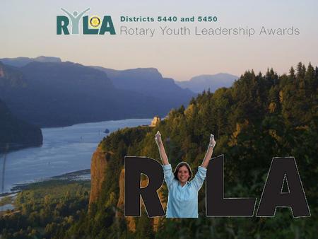 Each year, thousands of young people throughout the world take part in the Rotary Youth Leadership Awards (RYLA) program. Young people chosen for their.
