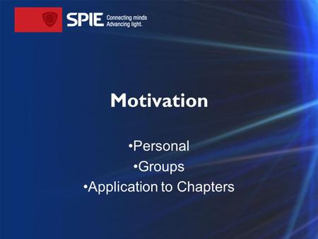 Motivation Personal Groups Application to Chapters.
