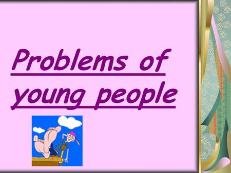 Problems of young people