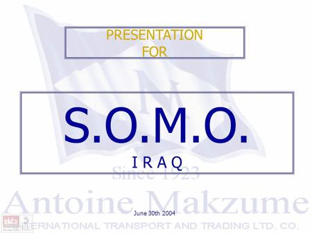 PRESENTATION FOR June 30th 2004 S.O.M.O. I R A Q.