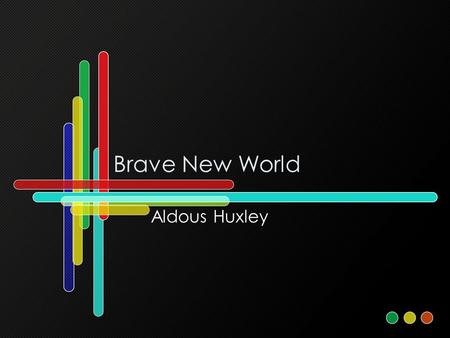 Brave New World Aldous Huxley.