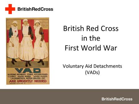 British Red Cross in the First World War Voluntary Aid Detachments (VADs)
