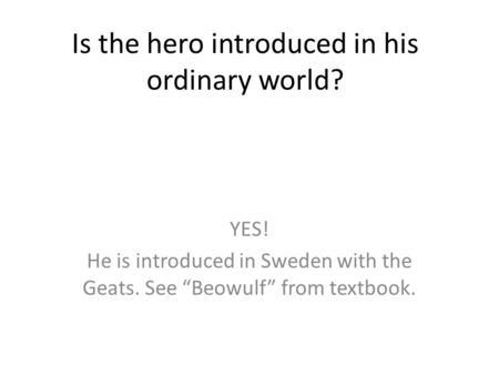 Is the hero introduced in his ordinary world?