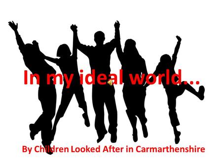 By Children Looked After in Carmarthenshire