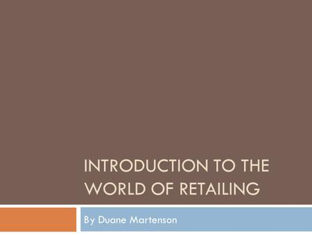Introduction to the world of retailing