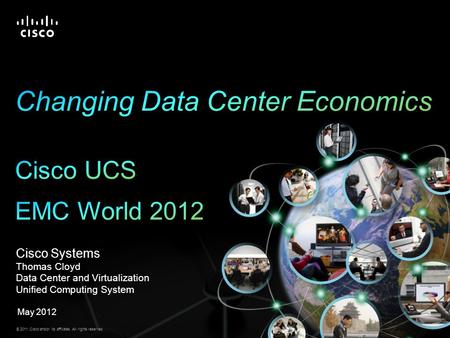Changing Data Center Economics Cisco UCS EMC World 2012