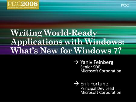  Yaniv Feinberg Senior SDE Microsoft Corporation  Erik Fortune Principal Dev Lead Microsoft Corporation PC52.