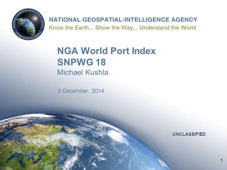 NGA World Port Index SNPWG 18 Michael Kushla 3 December, 2014