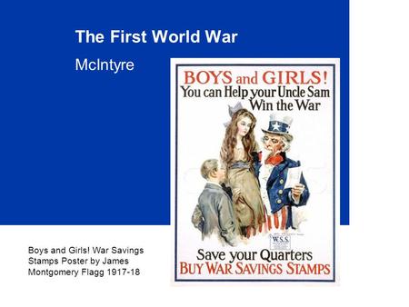 The First World War McIntyre Boys and Girls! War Savings Stamps Poster by James Montgomery Flagg 1917-18.