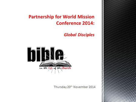 Thursday 20 th November 2014. PWM World Mission Conference 2014 Swanwick Conference Centre Monday at General Synod Presidential Address by the Archbishop.
