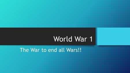 World War 1 The War to end all Wars!!. The Spark.