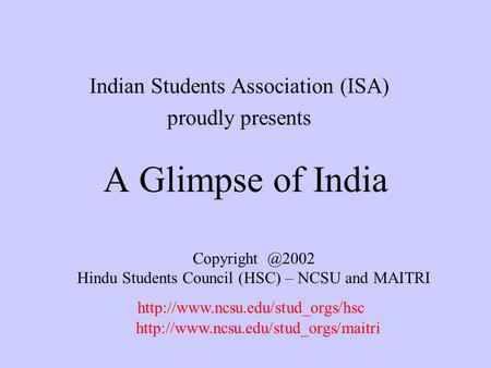 A Glimpse of India Indian Students Association (ISA) proudly presents Hindu Students Council (HSC) – NCSU and MAITRI