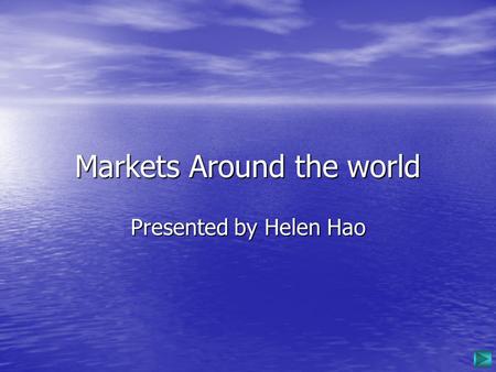 Markets Around the world Presented by Helen Hao Markets Around the world Markets Around the world Markets Damnoen Sasuak Floating market Bangkok Nishiki.