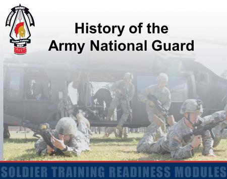 History of the Army National Guard. 22 Terminal Learning Objective Action: Identify accomplishments of the Army National Guard through-out the history.