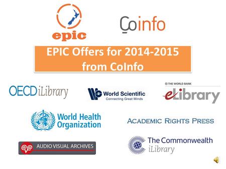 EPIC Offers for 2014-2015 from CoInfo The OECD iLibrary is a research based database upon which all the books, journals, papers and statistics produced.