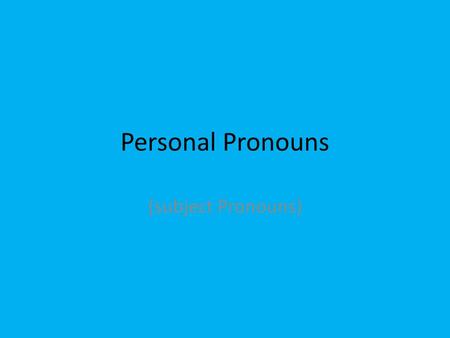 Personal Pronouns (subject Pronouns).