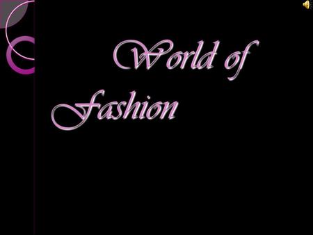 World of Fashion. Menu Menu  Fashion in general  Vogue  The icons of style  The most famous Ukrainian models.