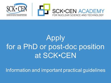 Apply for a PhD or post-doc position at SCKCEN Information and important practical guidelines.