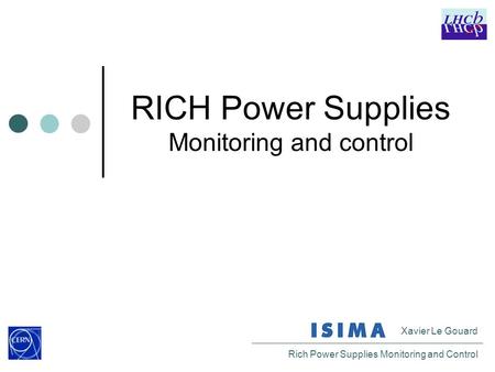 Xavier Le Gouard Rich Power Supplies Monitoring and Control RICH Power Supplies Monitoring and control.