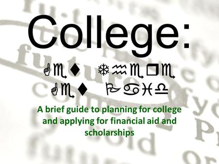 College: Get There Get Paid A brief guide to planning for college and applying for financial aid and scholarships.