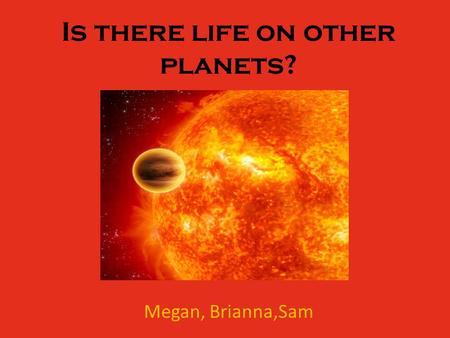 Is there life on other planets?