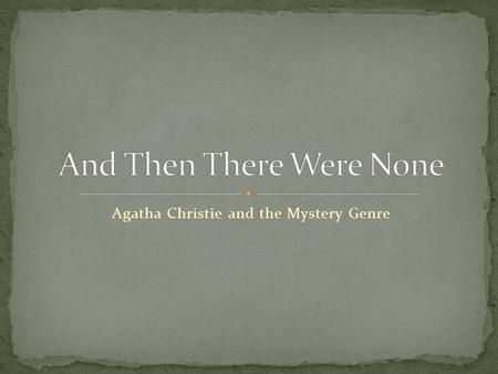 Agatha Christie and the Mystery Genre. Never attended school; her mother believed that a child’s mind ought to be left alone to receive its own impressions.