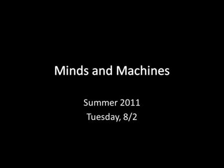 Summer 2011 Tuesday, 8/2. 608. No supposition seems to me more natural than that there is no process in the brain correlated with associating or with.