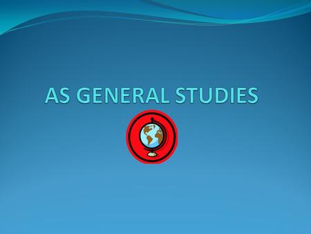 WHAT IS GENERAL STUDIES? Covers a variety of topic areas involving different subject areas e.g. Law, Science, Art, Sociology etc Unit 1 – Challenges for.