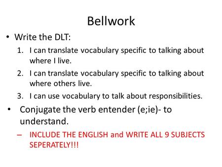 Bellwork Write the DLT: