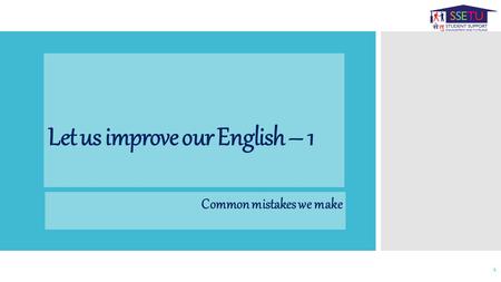 Let us improve our English – 1 Common mistakes we make 1.