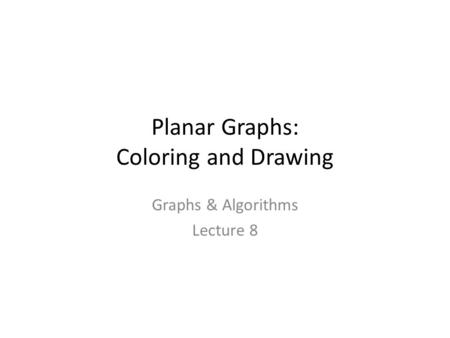 Planar Graphs: Coloring and Drawing