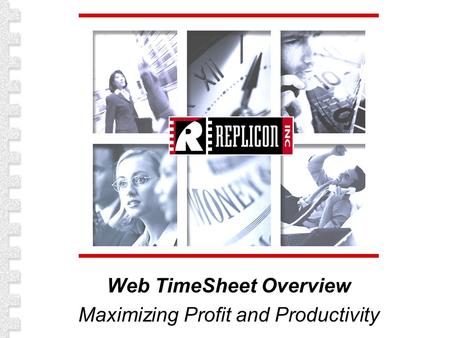 Web TimeSheet Overview Maximizing Profit and Productivity.