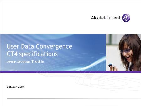 User Data Convergence CT4 specifications Jean-Jacques Trottin