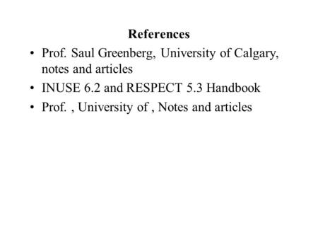 References Prof. Saul Greenberg, University of Calgary, notes and articles INUSE 6.2 and RESPECT 5.3 Handbook Prof. , University of , Notes and articles.