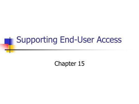 Supporting End-User Access