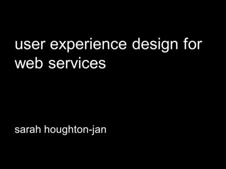user experience design for web services sarah houghton-jan