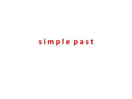S i m p l e p a s t. Use: 1. Simple Past expressES completed actions which happened at a definite time in the past. “Geçmişte belli bir zamanda tamamlanmış.